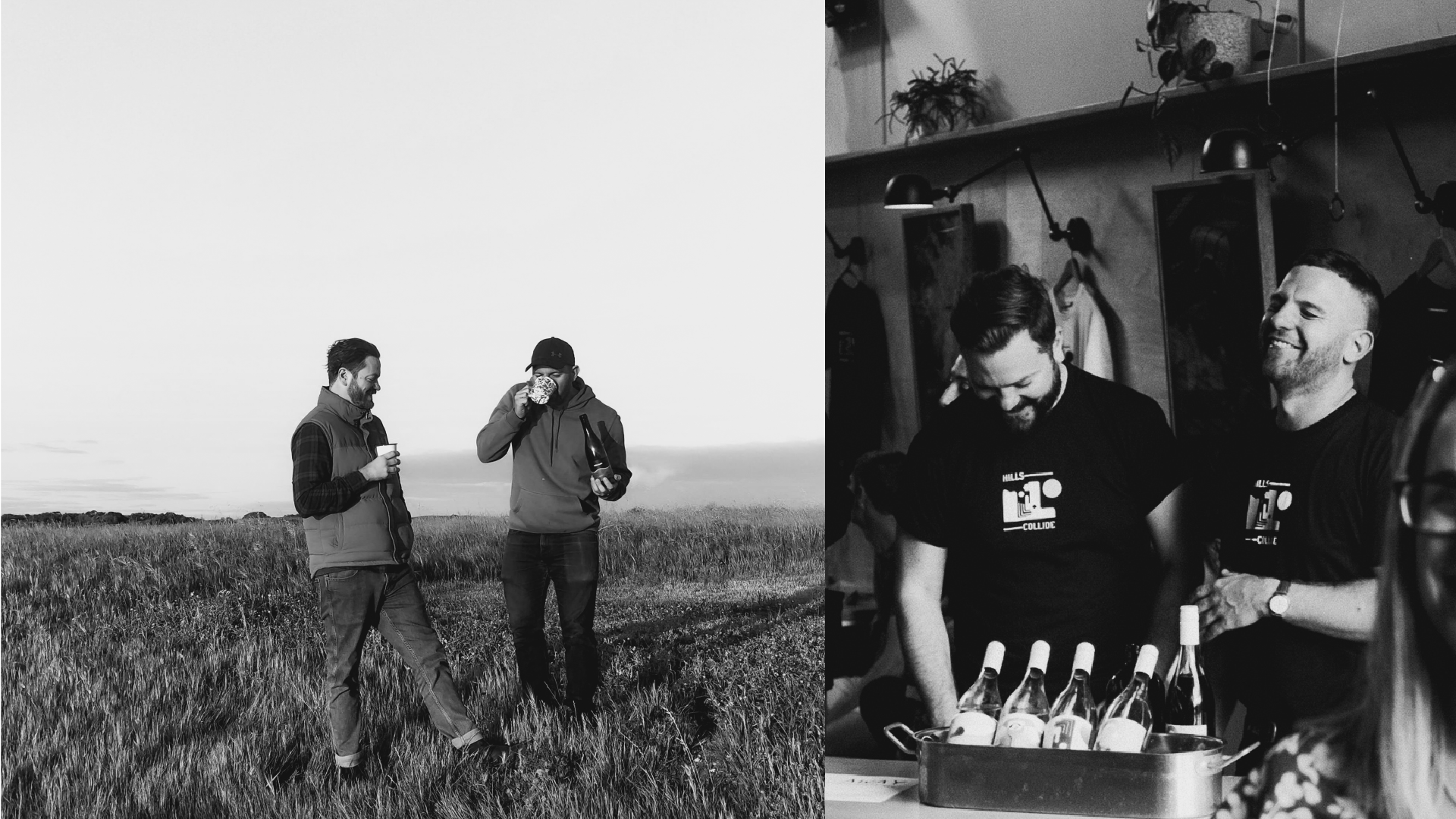 Black and white banner image. Right image: Hills Collide owners, Mitch (Left) & Shane (Right) standing behind bottles of their wines whilst laughing and smiling happily. Left image is Mitch (left) & Shane (right) in an open field drinking their wine.